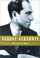 George Gershwin: His Life & Music 1860741746 Book Cover