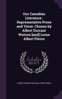 Our Canadian Literature: Representative Prose and Verse 1356127959 Book Cover