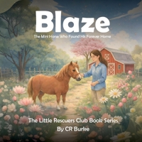 Blaze: The Mini Horse Who Found His Forever Home B0GML6MKMD Book Cover