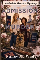 Admission to Murder: A Maddie Brooke Mystery - Book 5 B0H3H3KGSF Book Cover