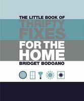 The Little Book of Thrifty Fixes for the Home. Bridget Bodoano 1844005968 Book Cover