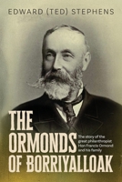The Ormonds of Borriyalloak: The story of the great philanthropist Hon Francis Ormond and his family 1923386921 Book Cover