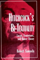 Hitchcock's Bi-Textuality: Lacan, Feminisms, and Queer Theory (Suny Series in Psychoanalysis and Culture) 0791436101 Book Cover