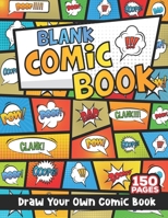 Blank Comic Book: Draw Your Own Comics For Kids Adults Boys & Girls - ** Fun Unique Comic Strip Variety of Templates Sketchbook Notebook Gift [150 Pages] 1671742184 Book Cover