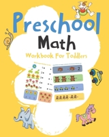 Preschool Math Workbook For Toddlers: Early Math, Math Preschool Learning Book, Kindergarten Math Workbook, Addition & Subtraction Workbook, Lines, Shapes, Number and More B08HTF1LWF Book Cover