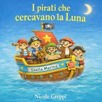 I pirati che cercavano la luna (Italian Edition) B0GJS7WBW4 Book Cover