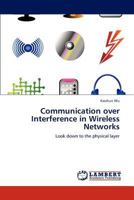 Communication over Interference in Wireless Networks 3847322648 Book Cover