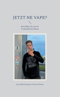 Jetzt ne Vape?: Ratschläge, die aus der Verdampfsucht führen (German Edition) 376930232X Book Cover