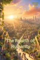 The Rebirth of Humanity B0DRJDFVXD Book Cover