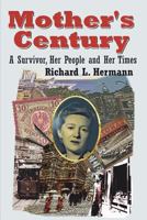 Mother's Century: A Survivor, Her People and Her Times 0999136615 Book Cover