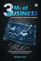 3 Ms of Business: A Simple Guide for Non - Commerce Professionals 1971939064 Book Cover