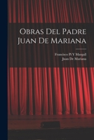 Obras Del Padre Juan De Mariana B0BQ1JTWL1 Book Cover