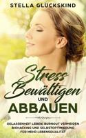 Stress bewältigen und abbauen Gelassenheit leben, Burnout vermeiden Biohacking und Selbstoptimierung für mehr Lebensqualität (German Edition) 1091687641 Book Cover