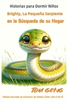 Historias para Dormir Niños: Brighty, La Pequeña Serpiente, en la Búsqueda de su Hogar: Fábulas Ilustradas de Aventuras del Zodiaco Chino: Libro 6 de ... ilustrados de Zodiac Kids) (Spanish Edition) B0CTGKXTQV Book Cover