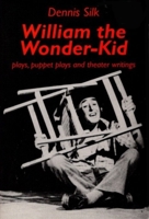 William the Wonder Kid: Plays, Puppet Plays and Theater Writings 1878818503 Book Cover