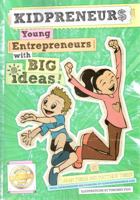 Kidpreneurs: Young Entrepreneurs With Big Ideas! 0692004246 Book Cover