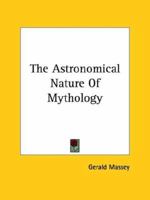 The Astronomical Nature Of Mythology 1162908122 Book Cover