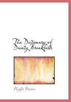 The Dictionary of Dainty Breakfasts 1437285546 Book Cover