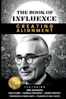 THE BOOK OF INFLUENCE - Creating Alignment 0989413691 Book Cover