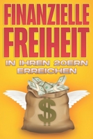 Finanzielle Freiheit in Ihren 20ern erreichen: Finanzielle Freiheit in jedem Alter #1 B09KDL4T5X Book Cover