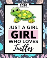 Just A Girl Who Loves Turtles: 2020 Planner For Turtle Lovers, 1-Year Daily, Weekly And Monthly Organizer With Calendar, Great Gift Idea For Turtle Lovers (8" x 10") 1671969685 Book Cover