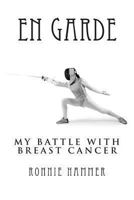 En Garde: My Battle with Breast Cancer 1493584111 Book Cover