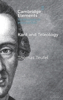 Kant and Teleology (Elements in the Philosophy of Immanuel Kant) 1108438555 Book Cover