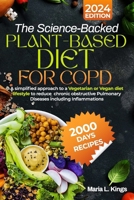 The Science-Backed Plant-Based Diet for Copd: A simplified approach to a Vegetarian or Vegan diet lifestyle to reduce chronic obstructive Pulmonary Di B0CVDS2YRQ Book Cover