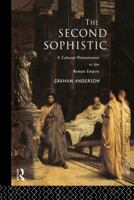 The Second Sophistic: A Cultural Phenomenon in the Roman Empire 0415555019 Book Cover