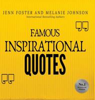 Famous Inspirational Quotes: Over 100 Motivational Quotes for Life Positivity 1513649973 Book Cover