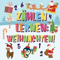 Zählen lernen Weihnachten!: Kannst du den Weihnachtsmann, das Rentier und den Schneemann finden und zählen? - Spaßvolle Winter Weihnachten Zählbuch ... Kinder - 123 Bilderbuch (German Edition) 1970177500 Book Cover