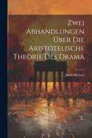 Zwei Abhandlungen über die Aristotelische Theorie des Drama 1021185671 Book Cover