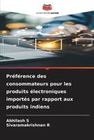 Préférence des consommateurs pour les produits électroniques importés par rapport aux produits indiens (French Edition) 6209876277 Book Cover