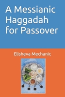 A Messianic Haggadah for Passover B0CRHC99V7 Book Cover