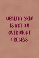 Healthy Skin Is Not An Over Night Process: Notebook Journal Composition Blank Lined Diary Notepad 120 Pages Paperback Golden Coral Texture Skin Care 1671348583 Book Cover