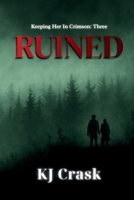RUINED: A Possessive Hero Military Dark Romance (Keeping Her in Crimson) B0GTV4SMD8 Book Cover