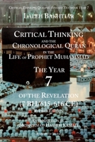 Critical Thinking and the Chronological Quran Book 7 in the Life of Prophet Muhammad 1567446019 Book Cover