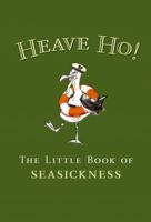 Heave Ho!: The Little Book of Seasickness B005ADX46E Book Cover