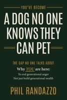 You've Become a Dog No One Knows They Can Pet: The Gap No One Talks About B0H4S135MF Book Cover