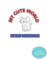 My first coloring book. My cute world: Simple coloring book for kids. for 6 to 12 years old. B0CQZ16K72 Book Cover