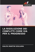La Risoluzione Dei Conflitti Come Via Per Il Progresso (Italian Edition) 620850869X Book Cover