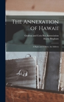 The Annexation of Hawaii: A Right and A Duty: An Address 1017938016 Book Cover