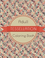 Tessellation Coloring Book: An Adult Coloring Book of 40 unique Beautiful Detailed Tessellation with Stress Relieving B088N91Z2X Book Cover