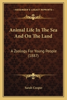 Animal life in the sea and on the land: A zoology for young people, 1166483061 Book Cover