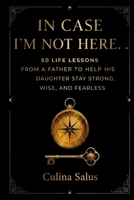 In case i'm not here: 50 Life Lessons for Fearless Girls B0H3HLZXVB Book Cover
