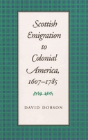 Scottish Emigration to Colonial America, 1607 - 1785 0820326437 Book Cover
