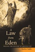 A Law from Eden: Solving the Mystery of Original Sin 1480852058 Book Cover