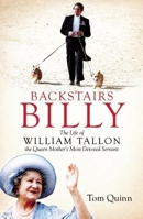 Backstairs Billy: The Life of William Tallon, the Queen Mother's Most Devoted Servant 1849547807 Book Cover