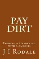 Pay Dirt: Farming & Gardening with Composts 1940001641 Book Cover