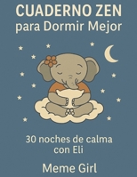 Cuaderno Zen para Dormir Mejor: 30 Noches de calma con Eli B0F5BFZG59 Book Cover